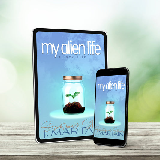 My Alien Life: A Novelette by J. Martain ebook displayed on tablet and phone screens